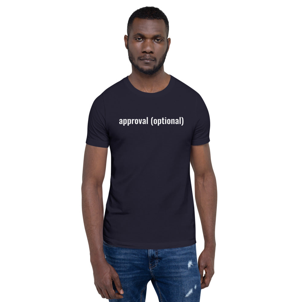 approval (optional)™ T-Shirt
