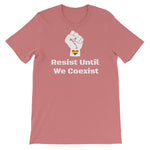 Resist Until We Coexist™ T-Shirt